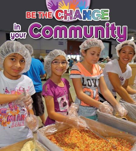 Be the Change in Your Community (Be the Change...)