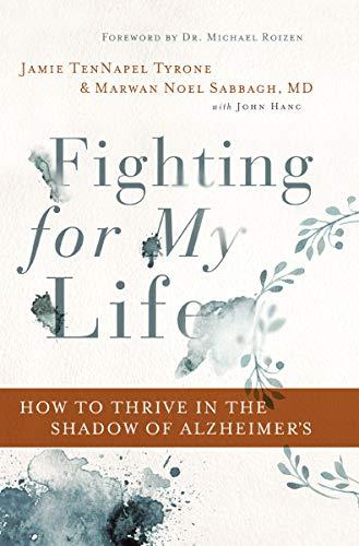 Fighting for My Life: How to Thrive in the Shadow of Alzheimer's