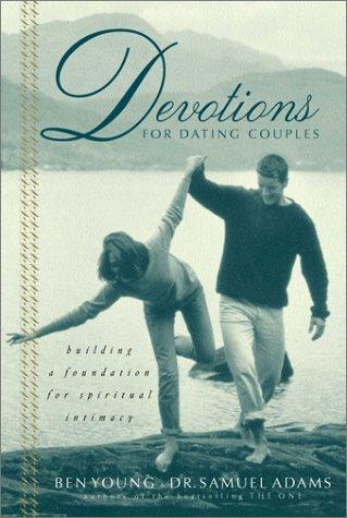 Devotions for Dating Couples: Building a Foundation for Spiritual Intimacy