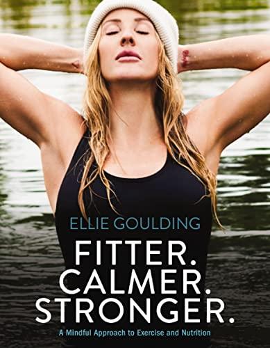 Fitter. Calmer. Stronger: A Mindful Approach to Exercise and Nutrition