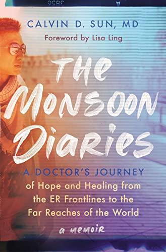 The Monsoon Diaries: A Doctor's Journey of Hope and Healing From the ER Frontlines to the Far Reaches of the World