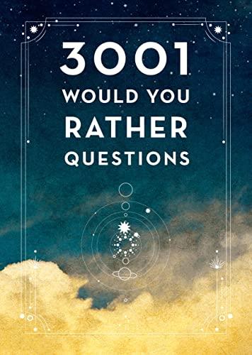 3,001 Would You Rather Questions (Creative Keepsakes, Bk. 41, 2nd Edition)