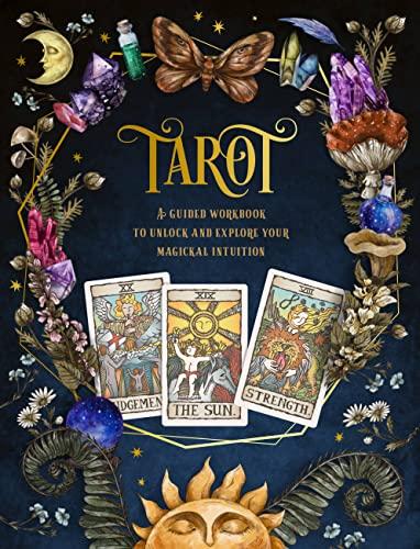 Tarot: A Guided Workbook: A Guided Workbook to Unlock and Explore Your Magical Intuition (Guided Workbooks, Bk. 1)