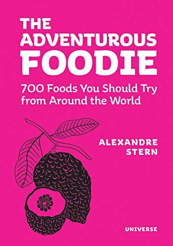 The Adventurous Foodie: 700 Foods You Should Try From Around the World