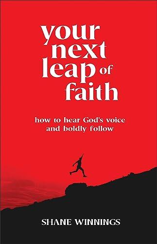 Your Next Leap of Faith: How to Hear God's Voice and Boldly Follow