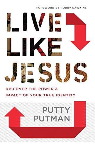 Live Like Jesus: Discover the Power and Impact of Your True Identity
