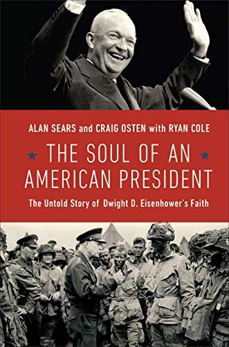 The Soul of an American President: The Untold Story of Dwight D. Eisenhower's Faith