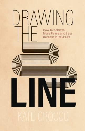 Drawing the Line: How to Achieve More Peace and Less Burnout in Your Life