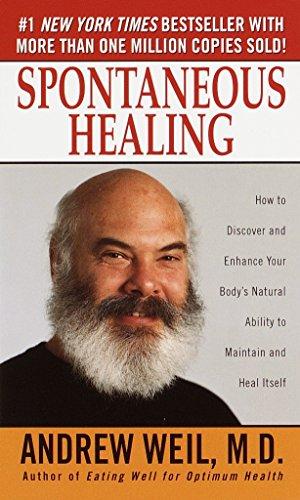 Spontaneous Healing : How to Discover and Enhance Your Body's Natural Ability to Maintain and Heal Itself