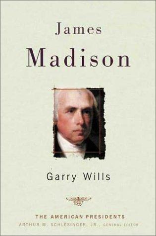 James Madison: The 4th President 1809-1817 (The American President Series)