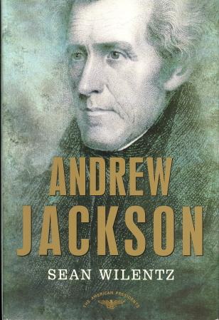 Andrew Jackson: The 7th President 1829-1837 (The American President Series)