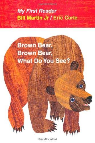 Brown Bear, Brown Bear, What Do You See? (My First Reader?)