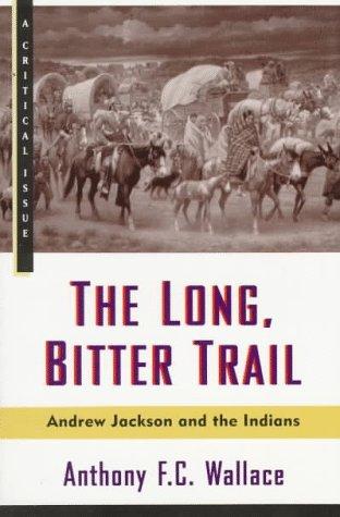 The Long, Bitter Trail: Andrew Jackson and the Indians
