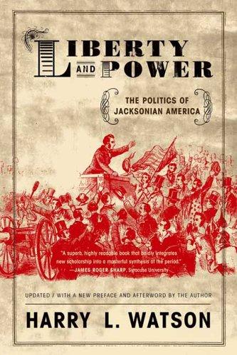 Liberty and Power: The Politics of Jacksonian America (Updated)