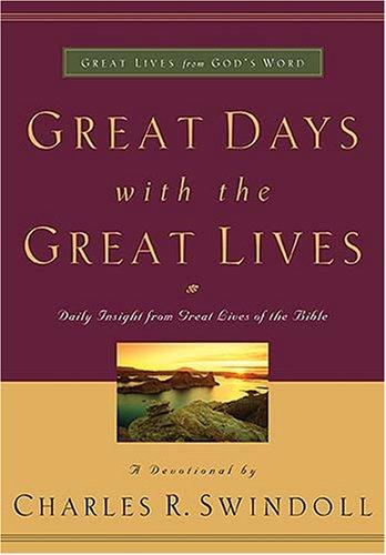 Great Days with the Great Lives: Daily Insight from Great Lives of the Bible (Great Lives from God's Word)