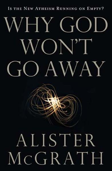 Why God Won't Go Away: Is the New Atheism Running on Empty?