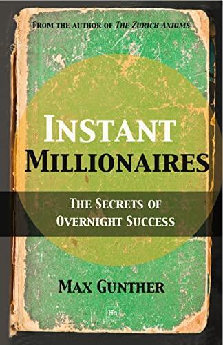 Instant Millionaires: The Secrets of Overnight Success