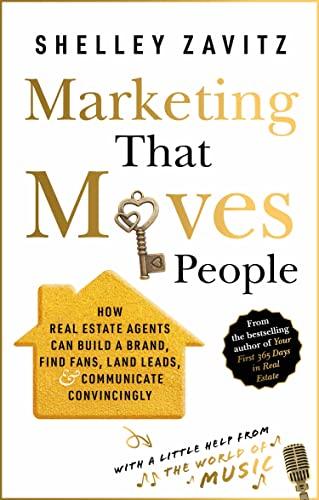 Marketing That Moves People: How Real Estate Agents can Build a Brand, Find Fans, Land Leads, and Communicate Convincingly