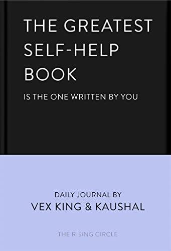 The Greatest Self-Help Book Is the One Written by You: A Daily Journal for Gratitude, Happiness, Reflection and Self-Love