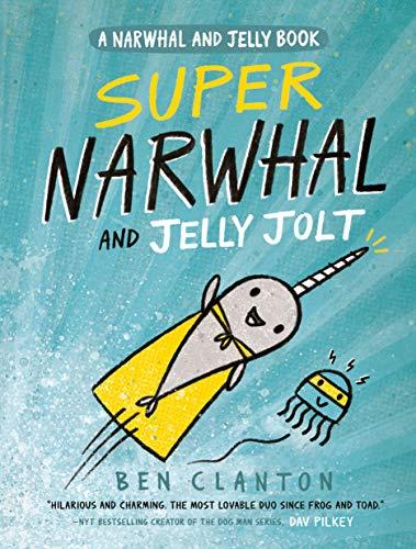Super Narwhal and Jelly Jolt (Narwhal and Jelly, Bk. 2)