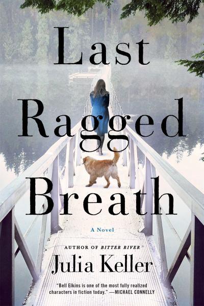 Last Ragged Breath: A Novel (Bell Elkins Novels)
