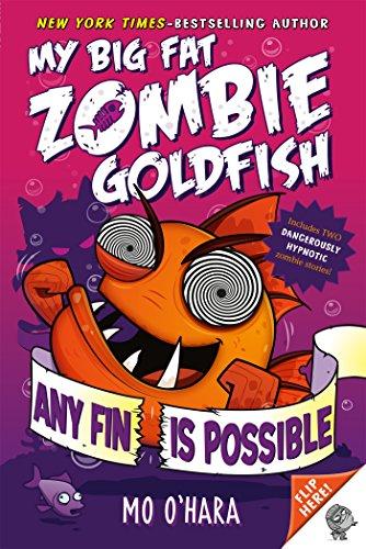 Any Fin Is Possible (My Big Fat Zombie Goldfish, Bk. 4)