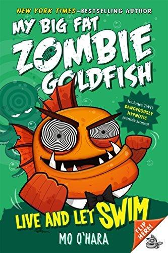 Live and Let Swim (My Big Fat Zombie Goldfish, Bk.5)