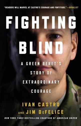 Fighting Blind: A Green Beret's Story of Extraordinary Courage