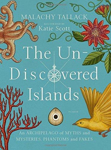 The Un-Discovered Islands: An Archipelago of Myths and Mysteries, Phantoms and Fakes