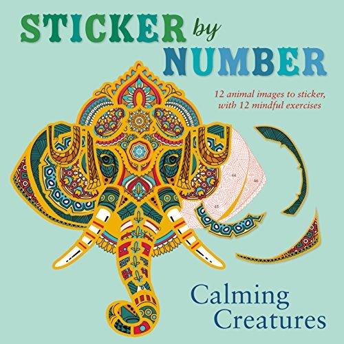 Calming Creatures: 12 Animal Images to Sticker, With 12 mindful exercises (Sticker by Number)
