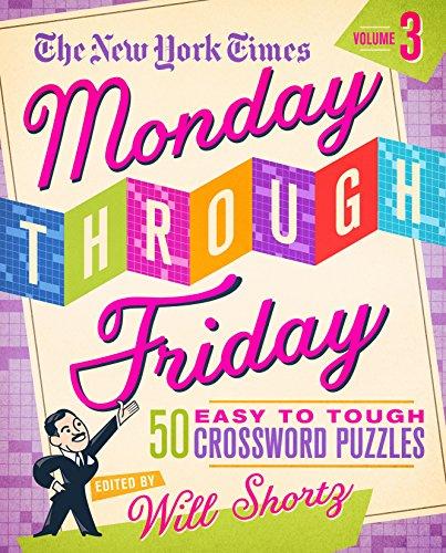 The New York Times Monday Through Friday Easy to Tough Crossword Puzzles (Volume 3)