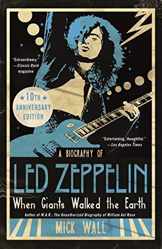 When Giants Walked the Earth: A Biography of Led Zeppelin (10th Anniversary Ediiton)