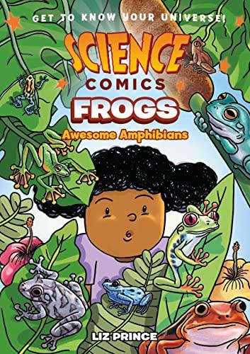 Frogs: Awesome Amphibians (Science Comics)