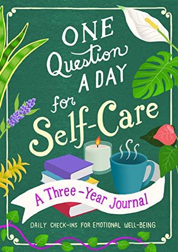 One Question a Day for Self-Care: A Three-Year Journal