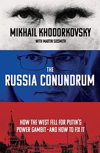 The Russia Conundrum: How the West Fell for Putin's Power Gambit — and How to Fix It