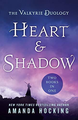 Heart & Shadow (The Valkyrie Duology: Between the Blade and the Heart/From the Earth to the Shadows)