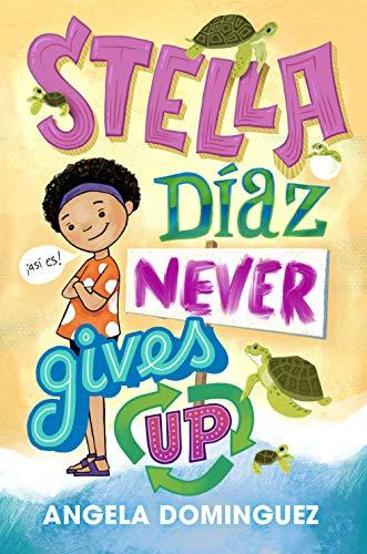 Stella Diaz Never Gives Up (Stella Diaz, Bk. 2)
