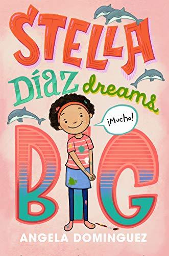 Stella Diaz Dreams Big (Stella Diaz, Bk. 3)