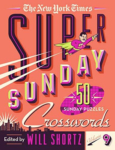 The New York Times Super Sunday Crosswords: Volume 9