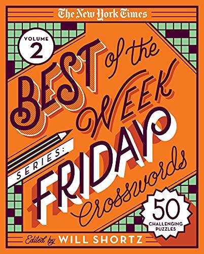 The New York Times Best of the Week Friday Crosswords (Volume 2)