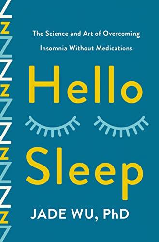 Hello Sleep: The Science and Art of Overcoming Insomnia Without Medications