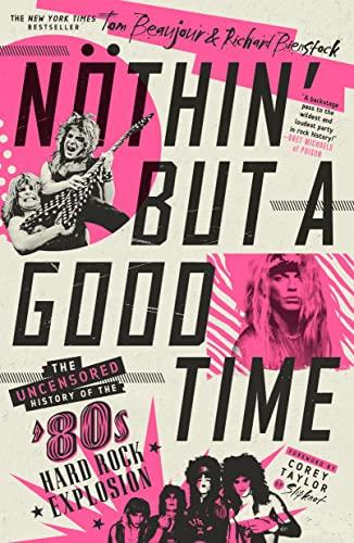 Nothin' But a Good Time: The Uncensored History of the 80s Hard Rock Explosion