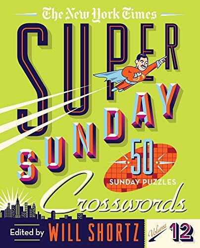 Super Sunday Crosswords (The New York Times, Vol. 12)