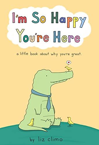 I'm So Happy You're Here: A Little Book About Why You're Great