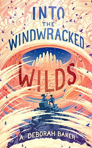 Into the Windwracked Wilds (The Up-and-Under, Bk. 3)