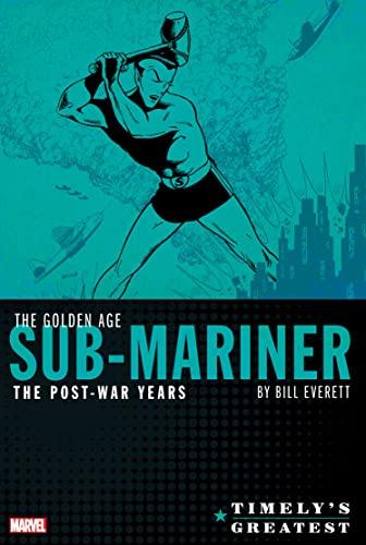 The Golden Age Sub-Mariner: The Post-War Years (Timely's Greatest Omnibus)