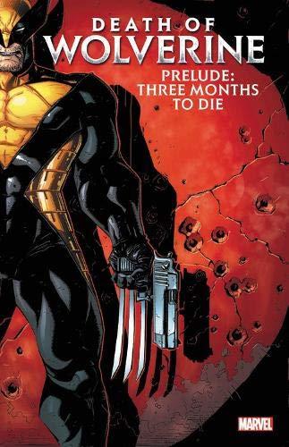 Prelude: Three Months to Die (Death of Wolverine)