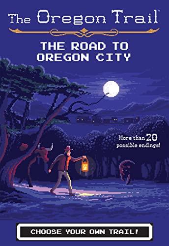 The Road to Oregon City (The Oregon Trail, Bk. 4)