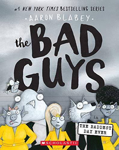 The Bad Guys in the Baddest Day Ever (Bad Guys, Bk. 10)