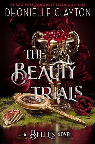 The Beauty Trials (The Belles, Bk. 3)